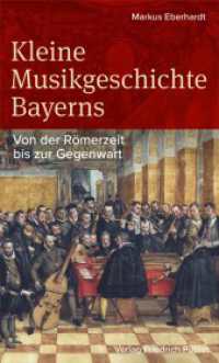 Kleine Musikgeschichte Bayerns : Von der R&ouml;merzeit bis zur Gegenwart (Bayerische Geschichte) （2026. 160 S. ca. 25 z.T. farbige Abbildungen. 190 mm）