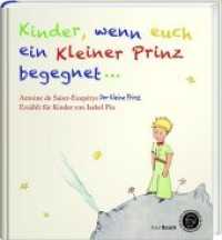 Kinder, wenn euch ein Kleiner Prinz begegnet . . . : Antoine de Saint-Exupérys Der Kleine Prinz erzählt für Kinder von Isabel Pin （2018. 64 S. Mit den originalen Illustrationen. 227 x 205 mm）