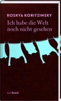 Ich habe die Welt noch nicht gesehen : Erzählungen （2019. 96 S. 20 cm）