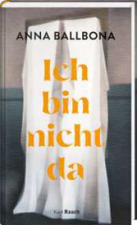 Ich bin nicht da : Roman. Ausgezeichnet: Premi Llibres Anagrama de Novel·la, 2022 （2025. 248 S. 20 cm）
