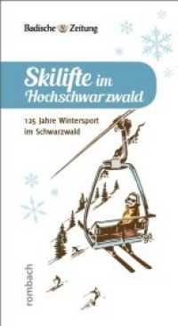 Skilifte im Hochschwarzwald : 125 Jahre Wintersport im Schwarzwald. Hrsg.: Badische Zeitung （2015. 160 S. 210 mm）