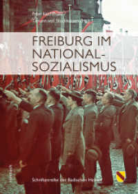 Freiburg im Nationalsozialismus (Schriftenreihe der Badischen Heimat .12) （2017. 240 S. Zahlreiche Abbildungen. 24 cm）