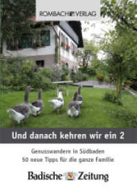 Und danach kehren wir ein Bd.2 : Genusswandern in Südbaden. 50 neue Tipps für die ganze Familie. Hrsg.: Badische Zeitung （2011. 214 S. m. zahlr. farb. Abb. 147 mm）