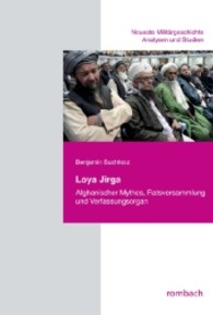 Loya Jirga : Afghanischer Mythos, Ratsversammlung und Verfassungsorgan. Diss. (Neueste Militärgeschichte. Analysen und Studien Bd.2) （2013. 280 S. 240 mm）