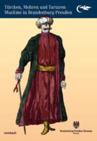 Türcken, Mohren und Tartaren : Muslime in Brandenburg-Preußen. Katalog zur Sonderausstellung vom 23. März bis 5. Oktober 2014 im Brandenburg-Preußen Museum Wustrau （2014. LXIV S. 297 mm）