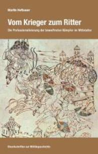 Vom Krieger zum Ritter : Die Professionalisierung der bewaffneten Kämpfer im Mittelalter (Einzelschriften zur Militärgeschichte Bd.48) （2015. 232 S. 205 mm）
