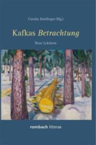 Kafkas Betrachtung : Neue Lektüren (Litterae Bd.203) （2014. 206 S. m. 2 S/W-Abb. 228 mm）