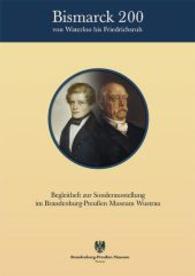 Bismarck 200 - Von Waterloo bis Friedrichsruh : Begleitheft zur Sonderausstellung im Brandenburg-Preußen Museum Wustrau vom 26. April bis 22. November 2015 （2015. 44 S. 297 mm）