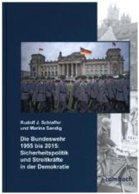 Die Bundeswehr 1955 bis 2015: Sicherheitspolitik und Streitkräfte in der Demokratie : Analysen, Bilder und Übersichten （2015. 240 S. zahlr. Bilder, Grafiken und Informationskästen. 236）