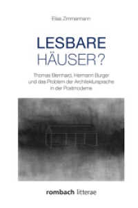 Lesbare Häuser? : Thomas Bernhard, Hermann Burger und das Problem der Architektursprache in der Postmoderne (Rombach Wissenschaften, Reihe Scenae 19) （2017. 438 S. 228 mm）