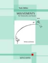 Mouvements : Violoncello und Klavier.. 22 Min. （2014. 72 S. 303 mm）