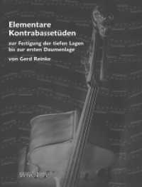 Elementare Kontrabassetüden : zur Festigung der tiefen Lagen bis zur ersten Daumenlage. Kontrabass. （2017. 48 S. 303 mm）