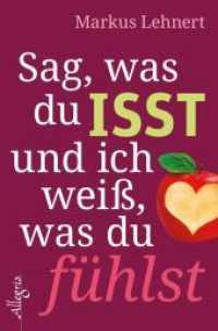 Sag, was du isst und ich weiß, was du fühlst （2. Aufl. 2016. 256 S. 205.00 mm）