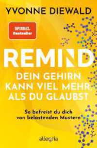 REMIND Dein Gehirn kann viel mehr, als du glaubst : So befreist du dich von belastenden Mustern | Die Bedienungsanleitung fürs Gehirn löst deine emotionalen und mentalen Probleme （2. Aufl. 2024. 320 S. mit s/w-Illustrationen "Brainy" als Guide durch）