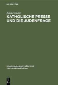 Katholische Presse und die Judenfrage : Inhaltsanalyse katholischer Periodika am Ende des 19. Jahrhunderts (Dortmunder Beiträge zur Zeitungsforschung 20)