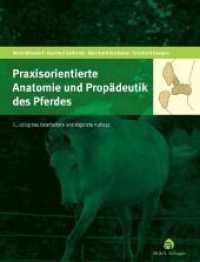 Praxisorientierte Anatomie und Propädeutik des Pferdes （3., neu bearb. u. erg. Aufl. 2010. 1088 S. ca. 1000 Abbildungen. 275 m）