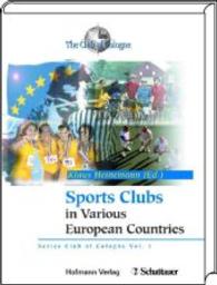 Sport Clubs in Various European Countries : With German, French and Spanish summary (Series Club of Cologne Vol.1) （1999. 372 p. w. figs. 24,5 cm）