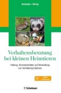 Verhaltensberatung bei kleinen Heimtieren : Haltung, Normalverhalten und Behandlung von Verhaltensproblemen. Mit Video-Download （1. Aufl. 2017. 336 S. 97 Abb., 10 Tabellen. 240 mm）