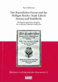Der Kayserlichen Freyen und des Heiligen Reichs=Stadt Lübeck Statuta und StadtRecht : Katalog der gedruckten Ausgaben des revidierten Lübischen Stadtrechts (Beiträge zur Lübeckischen Geschichte 2) （2022. 80 S. 25 Abb. 21 cm）
