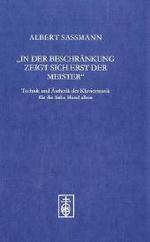 In der Beschränkung zeigt sich erst der Meister : Technik und Ästhetik der Klaviermusik für die linke Hand allein. （2010. 360 S. 24 cm）
