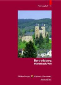 Bertradaburg : Murlenbach/Kyll (Fuhrungshefte Der Edition Burgen, Schlosser, Altertumer Rhei)