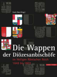 Die Wappen der Hochstifte, Bistümer und Diözesanbischöfe im Heiligen Römischen Reich 1648 -1803 （2007. 680 S. 26 SW-Abb., 479 Farbabb. 28 cm）
