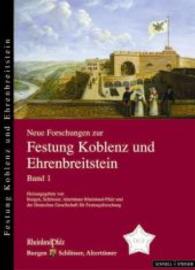 Neue Forschungen Zur Festung Koblenz Und Ehrenbreitstein (Neue Forschungen Zur Festung Koblenz-ehrenbreitstein) （2ND）