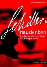 Schiller Neu Denken : Beitrage Zur Literatur-, Kultur- Und Kunstgeschichte (Regensburger Kulturleben)