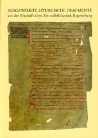 Ausgewahlte Liturgische Fragmente Aus Der Bischoflichen Zentralbibliothek Regensburg (Ausstellungskataloge / Bischofliches Zentralarchiv Und Bisch)