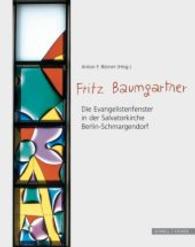 Fritz Baumgartner : Die Evangelistenfenster in Der Salvatorkirche Berlin-Schmargendorf