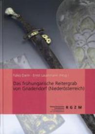 Das Fruhungarische Reitergrab Von Gnadendorf (Niederosterreich) (Romisch Germanisches Zentralmuseum / Monographien Des Romisc)