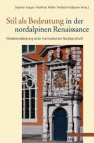 Stil ALS Bedeutung in Der Nordalpinen Renaissance : Wiederentdeckung Einer Methodischen Nachbarschaft (Sigurd Greven-kolloquium Zur Renaissanceforschung)