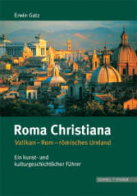 Roma Christiana : Vatikan, Rom, römisches Umland. Ein kunst- und kulturgeschichtlicher Führer （2008. 415 S. 42 SW-Abb., 200 Farbabb. 21 cm）