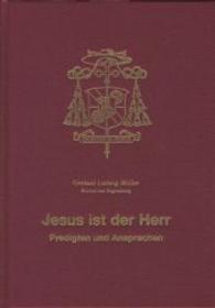 Jesus Ist Der Herr - Predigten Und Ansprachen : Festgabe Zum 30. Jahrestag Der Priesterweihe Und Zum 60. Geburtstag Von Bischof Dr. Gerhard Ludwig Muller