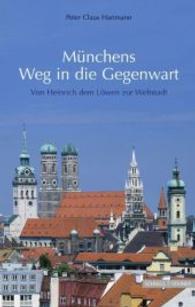 Jubilaumsset : Munchens Weg in Die Gegenwart - Von Heinrich Dem Lowen Zur Weltstadt / Streifzuge Durch Munchens Kunstgeschichte - Von Der Romanik Bis Zur Gegenwart