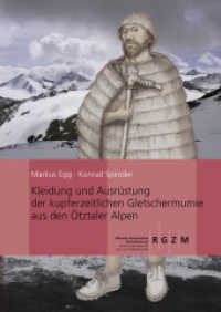 Kleidung und Ausrüstung der kupferzeitlichen Gletschermumie aus den Ötztaler Alpen (Römisch Germanisches Zentralmuseum / Monographien des Römisch-Germanischen Zentralmuseums 77) （250 S. 120 SW-Abb., 22 Farbabb. 30 cm）