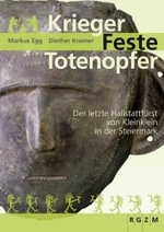 Krieger - Feste - Totenopfer : Der Letzte Hallstattfurst Von Kleinklein in Der Steiermark (Mosaiksteine. Forschungen Am Romisch-germanischen Zentralmu