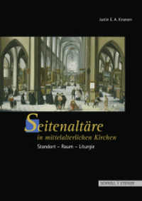 Seitenaltäre in mittelalterlichen Kirchen : Standort, Raum, Liturgie （2010. 160 S. 20 SW-Abb., 85 Farbabb. 24 cm）