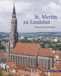 St. Martin zu Landshut : Bauwerk und Architektur （2009. 128 S. 90 SW-Abb., 48 Farbabb. 30 cm）