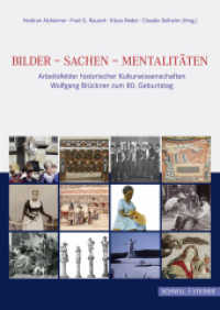 Bilder - Sachen - Mentalitäten : Arbeitsfelder historischer Kulturwissenschaften. Wolfgang Brückner zum 80. Geburtstag （2010. 848 S. 2 Tabellen, 118 SW-Abb. 24 cm）