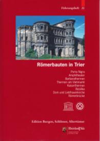Romerbauten in Trier : Porta Nigra, Basilika, Amphitheater, Barbarathermen, Thermen Am Viehmarkt, Kaiserthermen, Basilika, Dom Und Liebfrauenkirche, Romerbrucke （2ND）