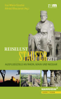 Reiselust Stauferzeit : Ausflugsziele an Rhein, Main und Neckar （2010. 200 S. 117 Farbabb., 3 SW-Abb. 21 cm）