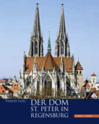 Der Dom St. Peter in Regensburg （2010. 303 S. 22 SW-Abb., 252 Farbabb. 30 cm）