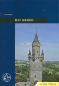 Burg Friedberg (Burgen, Schlösser und Wehrbauten in Mitteleuropa Bd.28) （2011. 47 S. m. 60 Farbabb., Klappkte. 210 mm）