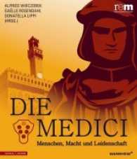 Die Medici : Menschen, Macht Und Leidenschaft