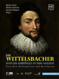 Die Wittelsbacher Und Die Kurpfalz in Der Neuzeit : Zwischen Reformation Und Revolution