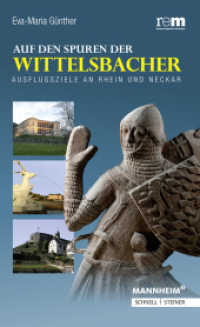 Auf den Spuren der Wittelsbacher : Ausflugsziele an Rhein und Neckar （2013. 224 S. 1 schw.-w. u. 109 farb. Abb. 210 mm）