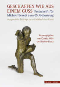 Geschaffen wie aus einem Guss - Festschrift für Michael Brandt zum 65. Geburtstag : Ausgewählte Beiträge zur mittelalterlichen Kunst （2013. 272 S. 226 SW-Abb. 24 cm）