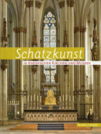 Schatzkunst in Rheinischen Kirchen und Museen : Für den Verein für Christliche Kunst im Erzbistum Köln und Bistum Aachen （2013. 248 S. 7 schw.-w. u. 162 farb. Abb., 1 Grundriss, 1 Schnitt, 3 P）