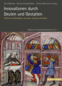 Innovationen durch Deuten und Gestalten : Klöster im Mittelalter zwischen Jenseits und Welt (Klöster als Innovationslabore .1) （2014. 376 S. 10 SW-Abb., 14 Farbabb. 24 cm）